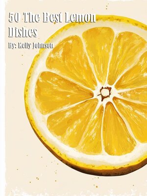 cover image of 50 the Best Lemon Dishes